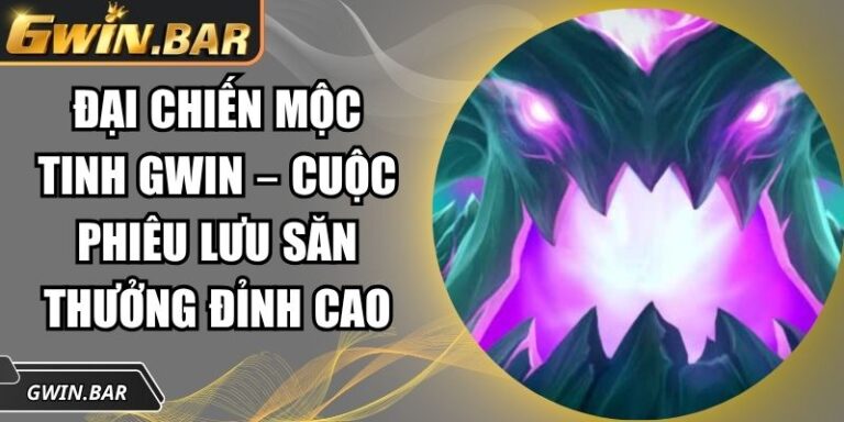 Đại chiến Mộc Tinh GWIN