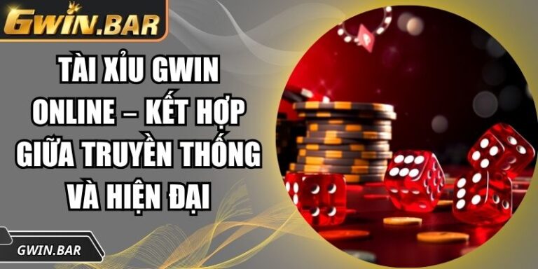 Tài Xỉu GWIN Online – Kết Hợp Giữa Truyền Thống Và Hiện Đại 4 Tài xỉu GWIN online
