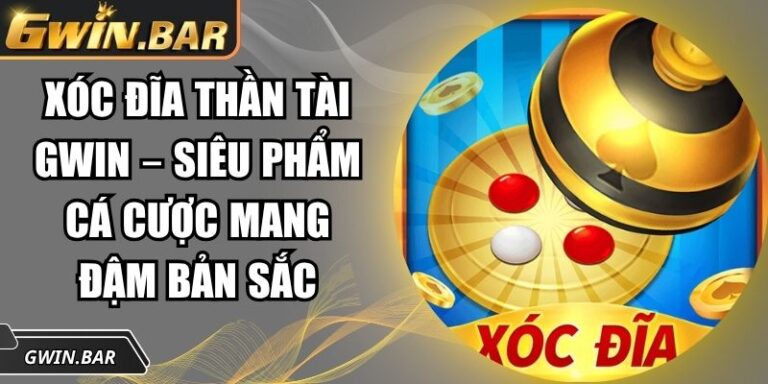 Xóc Đĩa Thần Tài GWIN – Siêu Phẩm Cá Cược Mang Đậm Bản Sắc 1 Xóc đĩa thần tài GWIN
